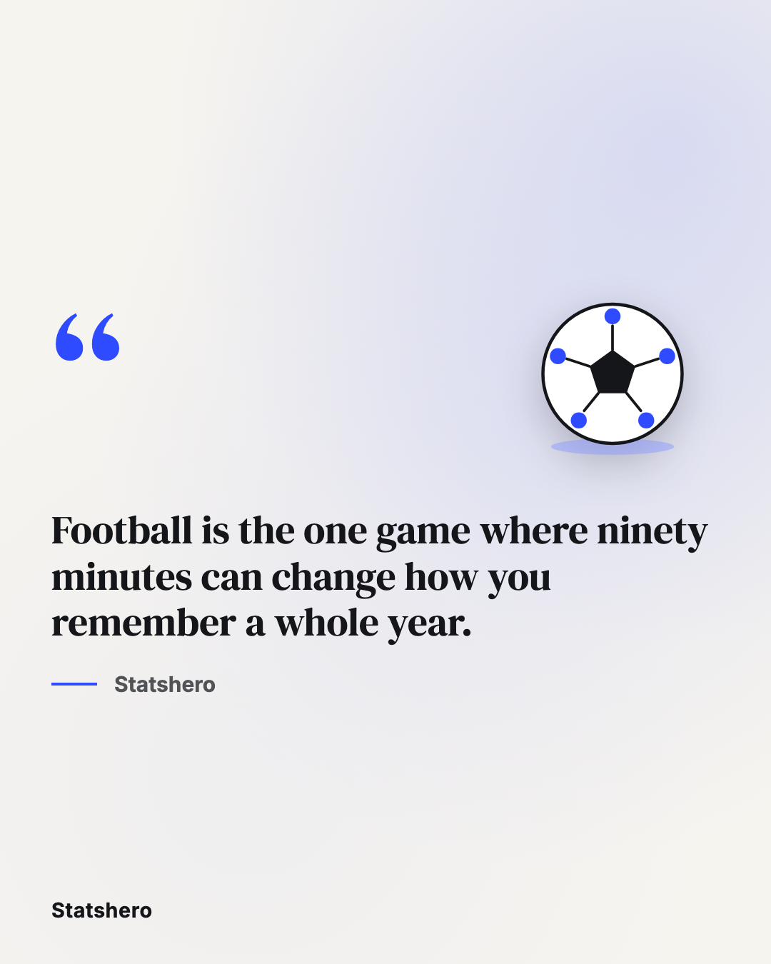 Football is the one game where ninety minutes can change how you remember a whole year.