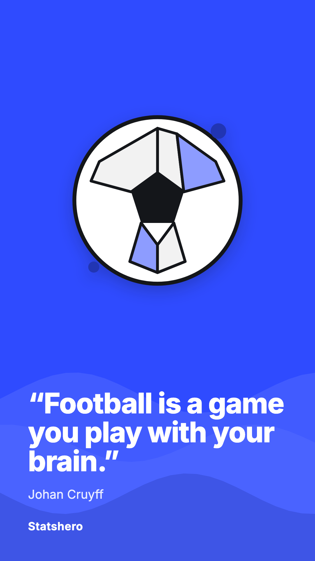 “Football is a game you play with your brain.”
