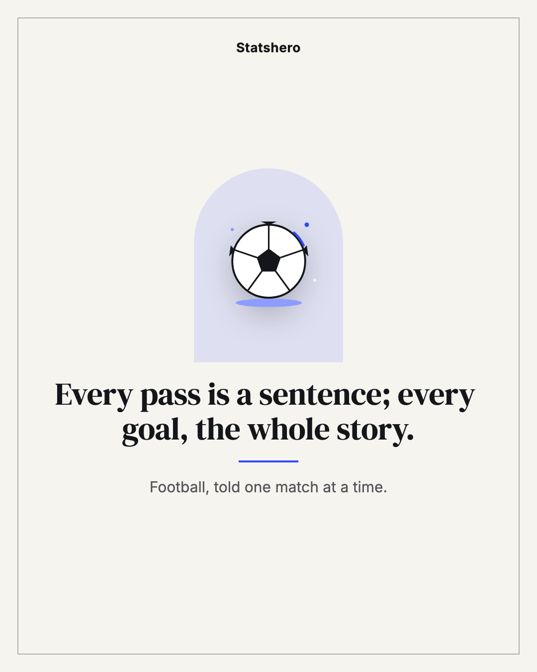 Every pass is a sentence; every goal, the whole story.